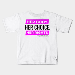 Her Body Her Choice Her Rights Pro Abortion Shirt Kids T-Shirt